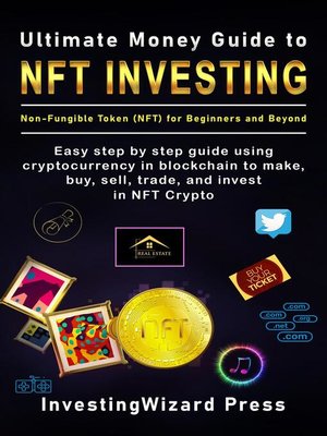 cover image of Ultimate Money Guide to NFT Investing Non-Fungible Token (NFT) for Beginners and Beyond